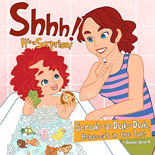 Shhh! It's a Surprise: Scrub-a-Dub-Dub, Rebecca's in the Tub: The Surprise Series, Book 2