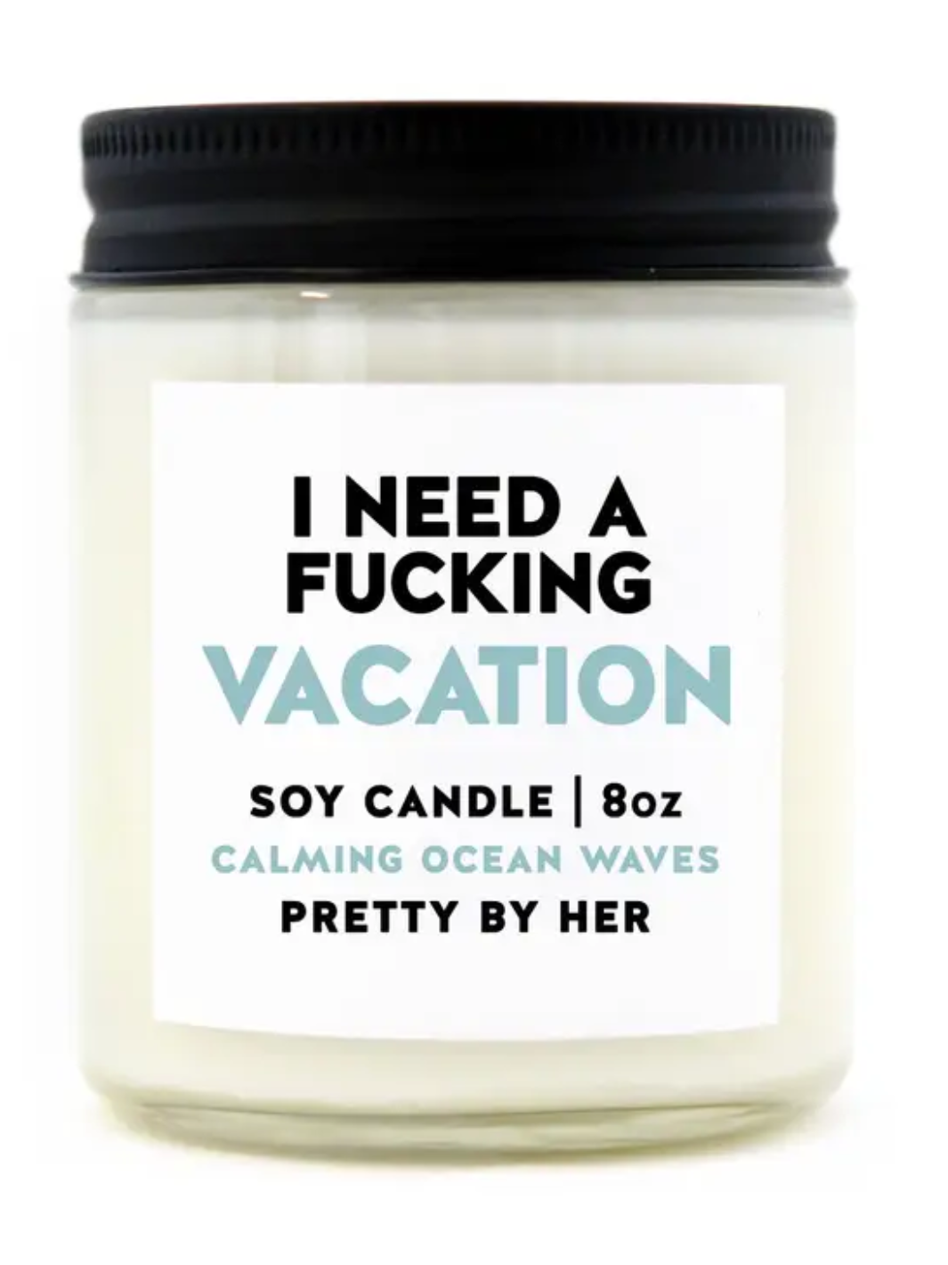 I Need a Fucking Vacation Candle
