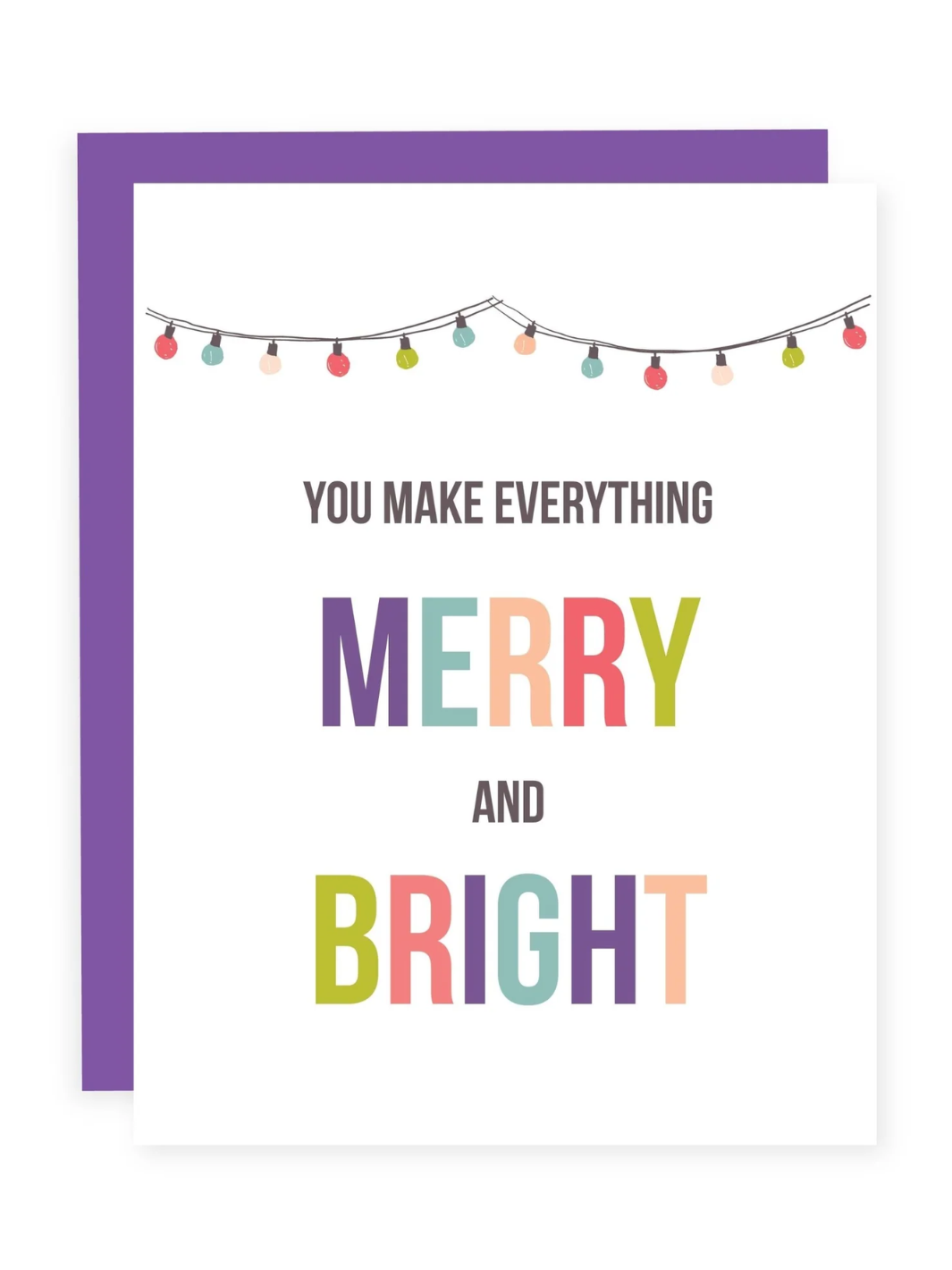 YOU MAKE EVERYTHING MERRY AND BRIGHT Card