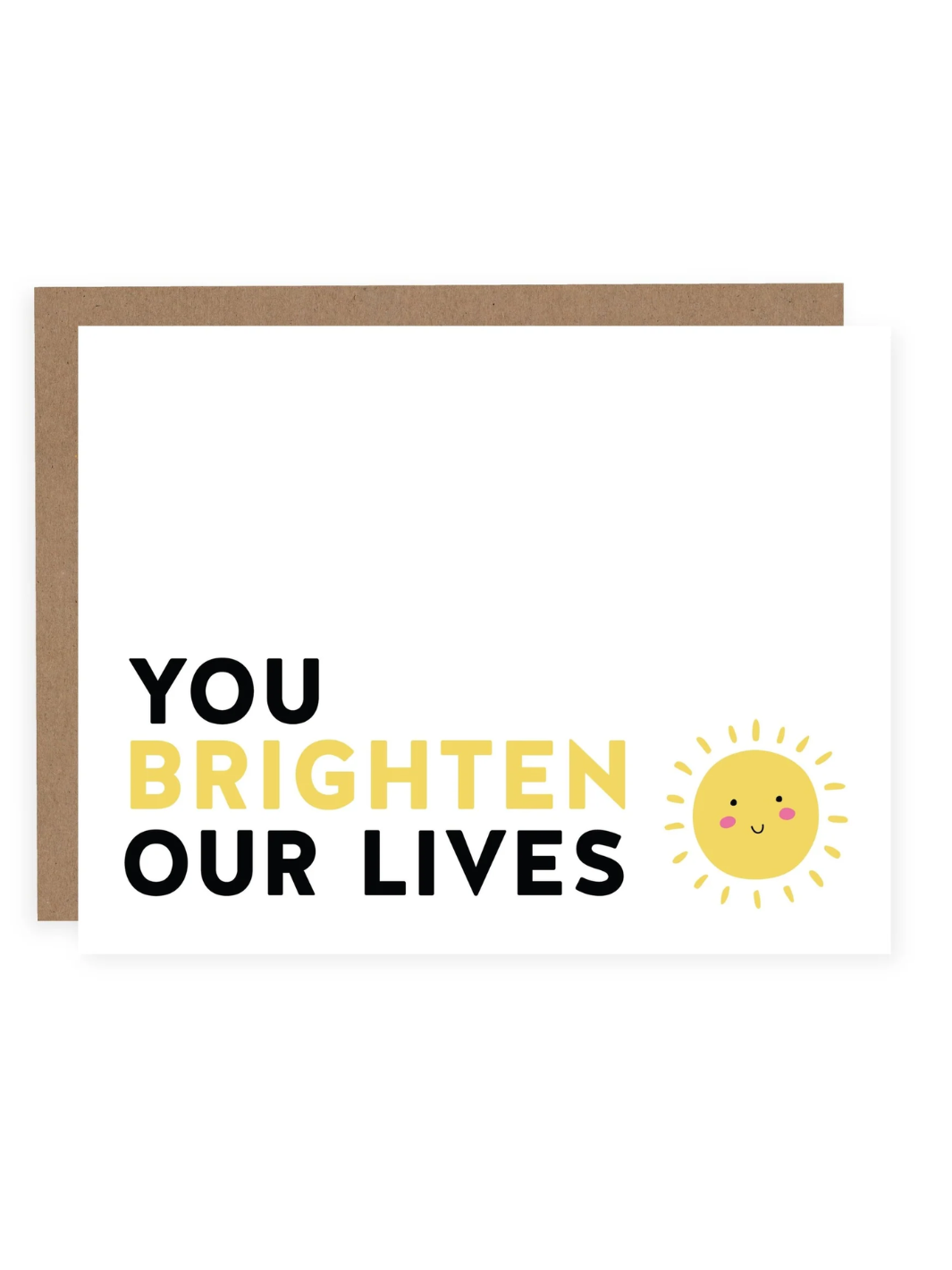 YOU BRIGHTEN OUR LIVES Card