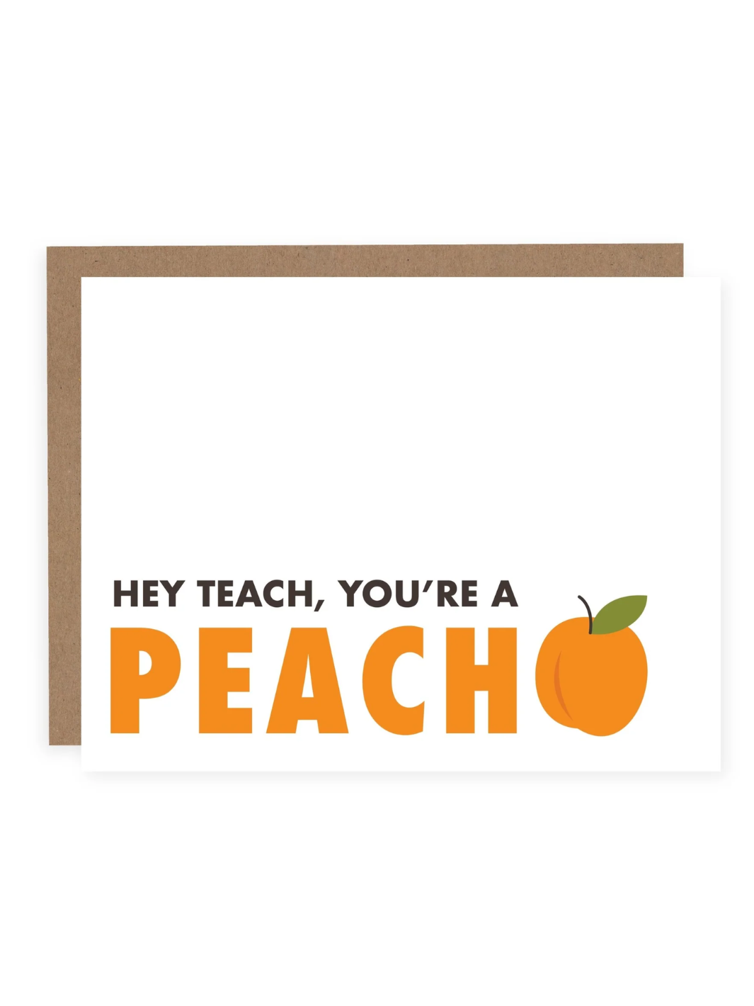 HEY TEACH YOU'RE A PEACH Card