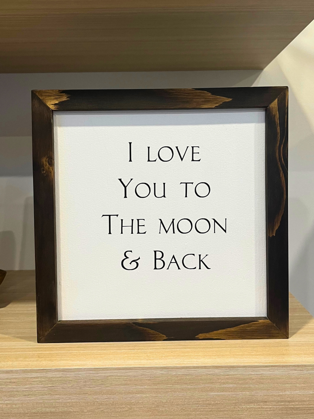 I Love you to the Moon & Back Sign